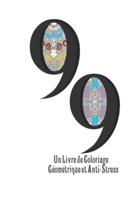 99 Un Livre de Coloriage Géométrique et Anti-Stress