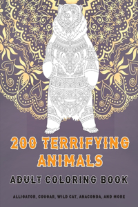 200 Terrifying Animals - Adult Coloring Book - Alligator, Cougar, Wild cat, Anaconda, and more