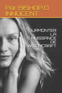 Surmonter La Puissance de Witchcraft