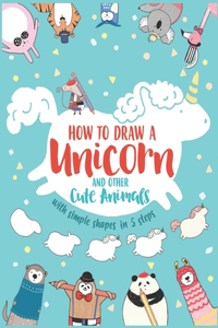 How to Draw a Unicorn and Other Cute Animals with Simple Shapes in 5 Steps