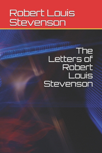 The Letters of Robert Louis Stevenson