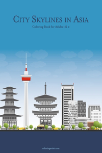 City Skylines in Asia Coloring Book for Adults 1 & 2