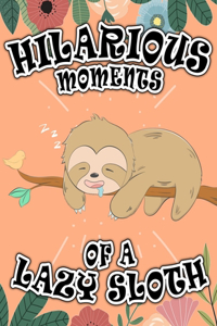 Hilarious Moments of a Lazy Sloth