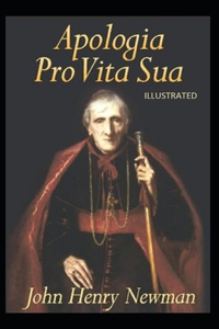 Apologia Pro Vita Sua Illustrated