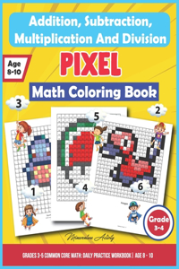 Addition, Subtraction, Multiplication And Division Pixel Math Coloring Book