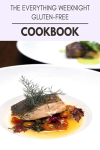 The Everything Weeknight Gluten-free Cookbook