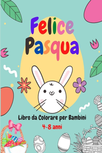 Felice Pasqua Libro da Colorare per Bambini 4-8 anni