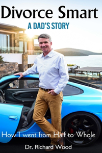 Divorce Smart. A Dad's Story