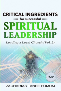 Critical Ingredients for Successful Spiritual Leadership