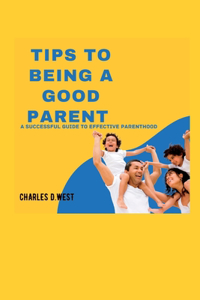 Tips to being a good parent