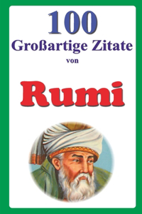 100 Großartige Zitate von Rumi