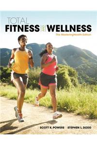 Total Fitness & Wellness, the Mastering Health Edition Plus Mastering Health with Pearson Etext--Access Card Package