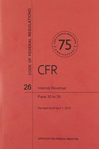 CFR8576 Internal Revenue Parts 30-39