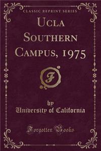 UCLA Southern Campus, 1975 (Classic Reprint)