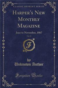 Harper's New Monthly Magazine, Vol. 35: June to November, 1867 (Classic Reprint)