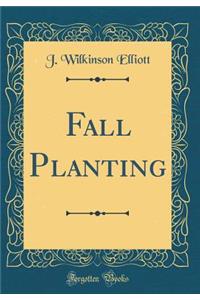 Fall Planting (Classic Reprint)