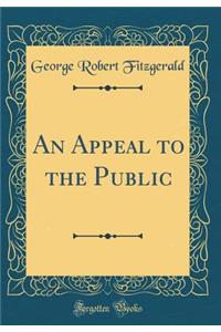 An Appeal to the Public (Classic Reprint)