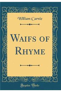 Waifs of Rhyme (Classic Reprint)
