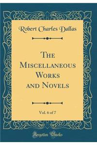 The Miscellaneous Works and Novels, Vol. 6 of 7 (Classic Reprint)