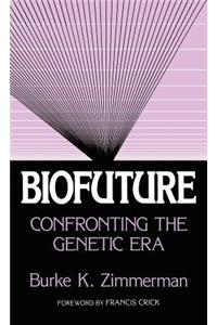 Biofuture: Confronting the Genetic Era