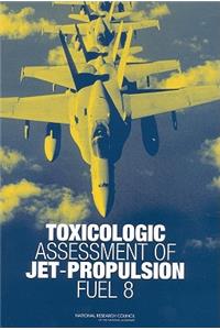 Toxicologic Assessment of Jet-Propulsion Fuel 8