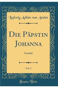 Die Päpstin Johanna, Vol. 2: Nachlaß (Classic Reprint)
