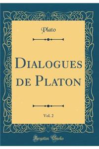 Dialogues de Platon, Vol. 2 (Classic Reprint)