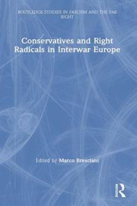 Conservatives and Right Radicals in Interwar Europe