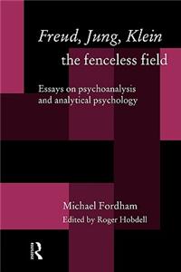 Freud, Jung, Klein--The Fenceless Field