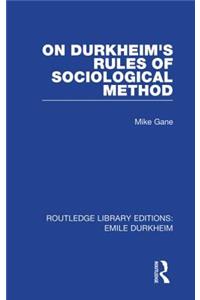 On Durkheim's Rules of Sociological Method (Routledge Revivals)