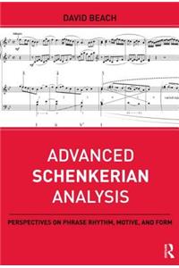 Advanced Schenkerian Analysis: Perspectives on Phrase Rhythm, Motive, and Form