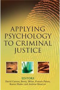 Applying Psychology to Criminal Justice