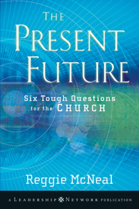 Present Future: Six Tough Questions for the Church