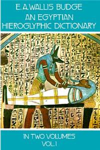 An Egyptian Hieroglyphic Dictionary, Vol. 1