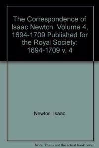 Correspondence of Isaac Newton: Volume 4, 1694-1709