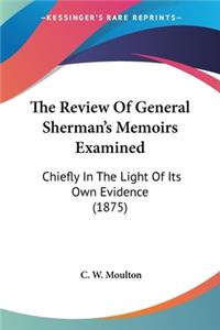 Review Of General Sherman's Memoirs Examined