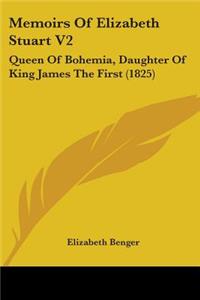 Memoirs Of Elizabeth Stuart V2