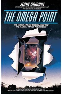 The Omega Point: The Search for the Missing Mass and the Ultimate Fate of the Universe