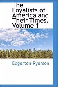 Loyalists of America and Their Times, Volume 1