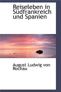 Reiseleben in Sudfrankreich Und Spanien.