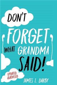 Don't Forget What Grandma Said!
