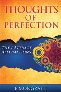 Thoughts of Perfection: The I Attract Affirmations