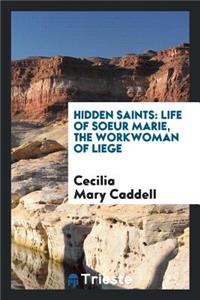 Hidden Saints: Life of Soeur Marie, the Workwoman of Liege