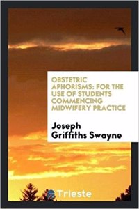 OBSTETRIC APHORISMS: FOR THE USE OF STUD
