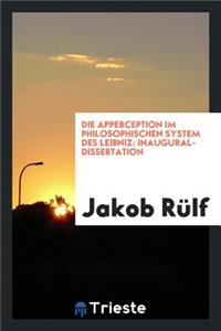 Die Apperception Im Philosophischen System Des Leibniz