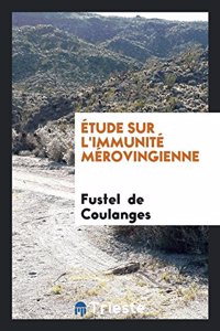 Etude Sur L'Immunite Merovingienne