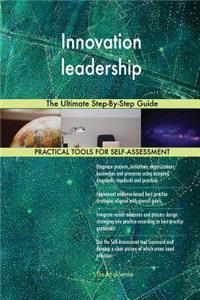 Innovation leadership The Ultimate Step-By-Step Guide