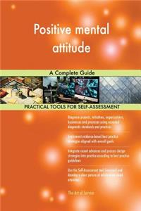 Positive mental attitude A Complete Guide