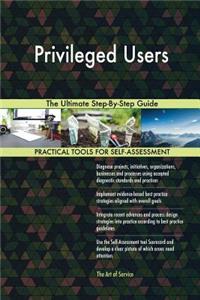 Privileged Users The Ultimate Step-By-Step Guide