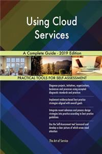Using Cloud Services A Complete Guide - 2019 Edition